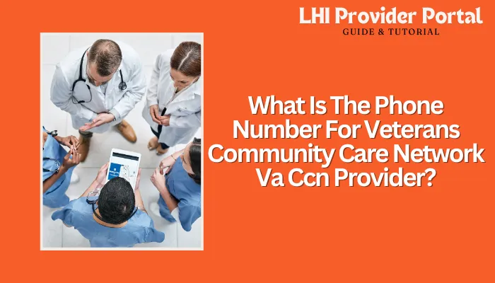 What Is The Phone Number For Veterans Community Care Network Va Ccn Provider?